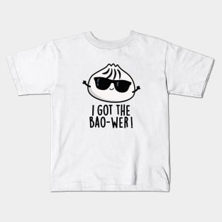 I Got The Bao-wer Cute Dimsum Pun Kids T-Shirt